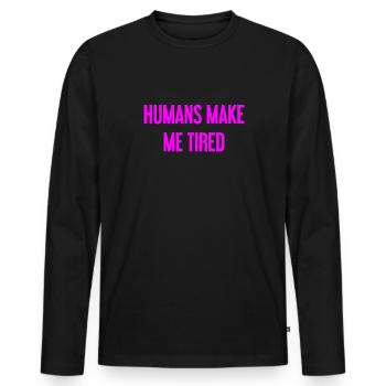 Les gens vous fatiguent - Drôle de dicton - T-shirt manches longues Premium bio Homme - noir - Devant - Nico (187cm)