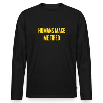 Les gens vous fatiguent - Drôle de dicton - T-shirt manches longues Premium bio Homme - noir - Devant - Nico (187cm)