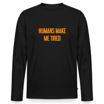 Les gens vous fatiguent - Drôle de dicton - T-shirt manches longues Premium bio Homme - noir - Devant - Nico (187cm)