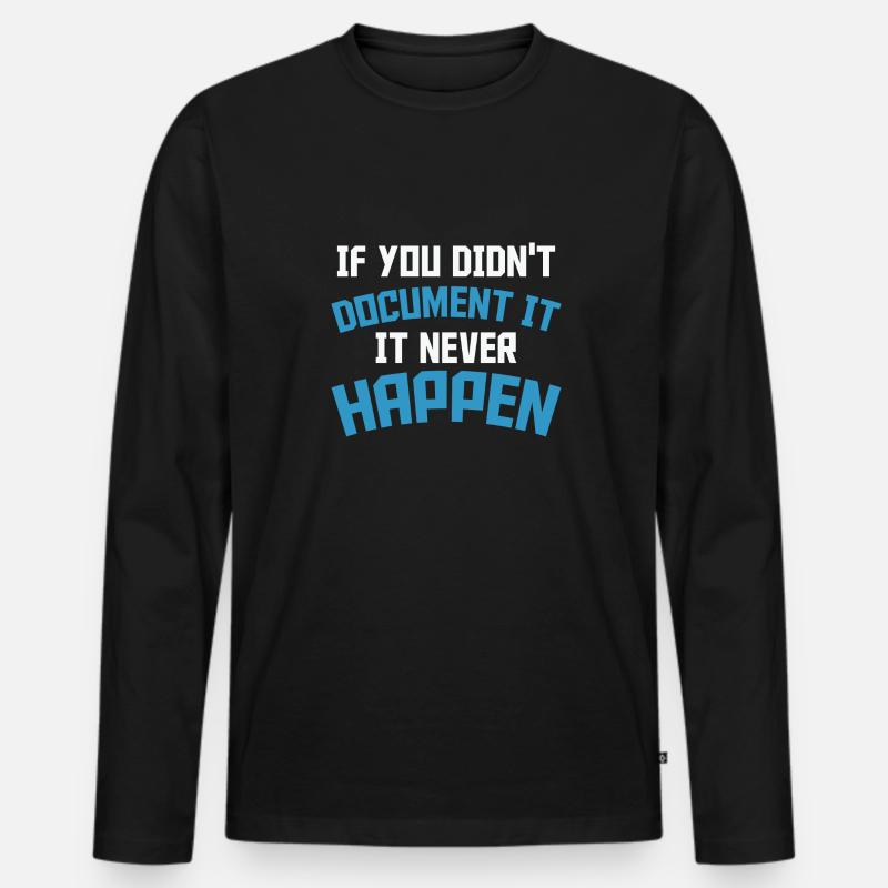 If you don't document it it never Happen Coder Men's Premium Organic Long Sleeve Shirt