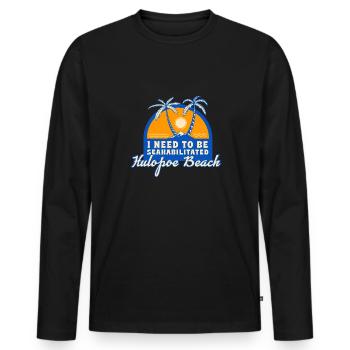 I Need To Be Seahabilitated Hulopoe Beach Summer - Men's Premium Organic Long Sleeve Shirt - black - Front - Nico (187cm)