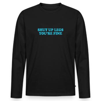 Shut Up Legs You're Fine Funny Workout - Men's Premium Organic Long Sleeve Shirt - black - Front - Nico (187cm)