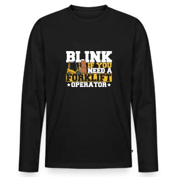 Cool Blink If You Need A Forklift Operator Forklif - Men's Premium Organic Long Sleeve Shirt - black - Front - Nico (187cm)