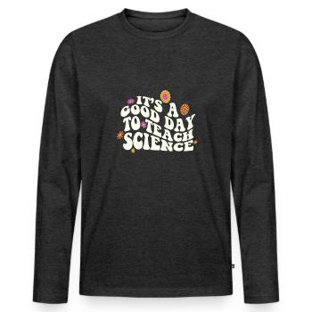 It's A Good Day Teach Science Teacher Science - Men's Premium Organic Long Sleeve Shirt - heather anthracite - Front - Nico (187cm)
