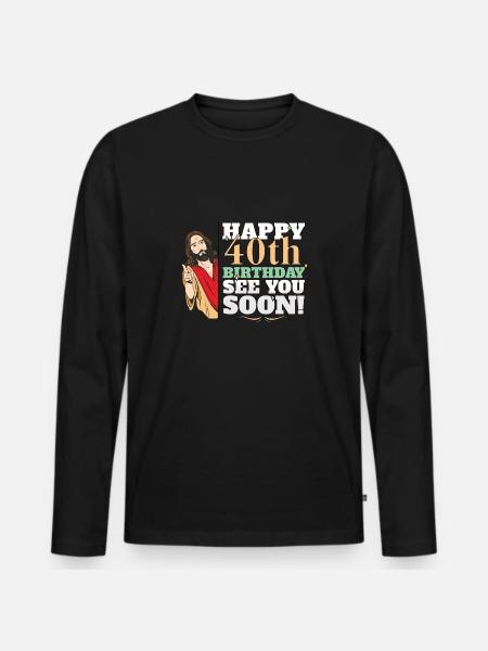 Grattis på 40-årsdagen Vi ses snart Rolig Jesus Meme - Ekologisk långärmad premium-T-shirt herr - svart