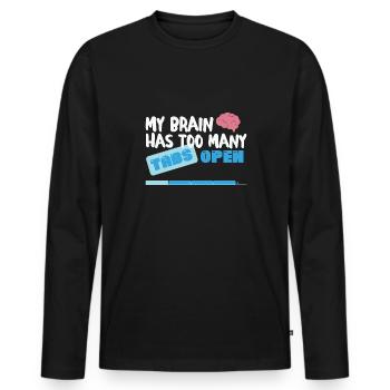 My Brain has too many Tabs Open Funny nerd Coder - Männer Premium Bio Langarmshirt - Schwarz - Vorne - Nico (187cm)