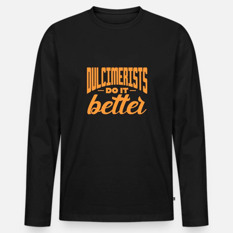 Dulcimerists do it better - Männer Premium Bio Langarmshirt - Schwarz