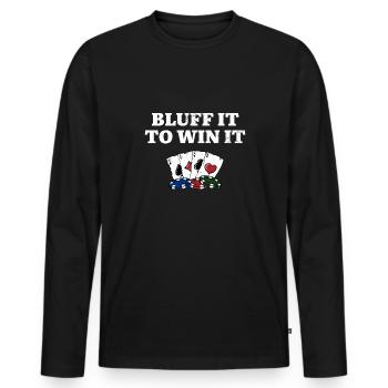 Bluff It to Win It Gambler Funny Gambling Humor - Men's Premium Organic Long Sleeve Shirt - black - Front - Nico (187cm)