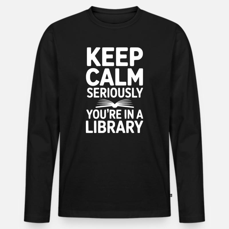 Ruhe bewahren, ganz ernsthaft, Sie sind in einer Bibliothek - Männer Premium Bio Langarmshirt - Schwarz