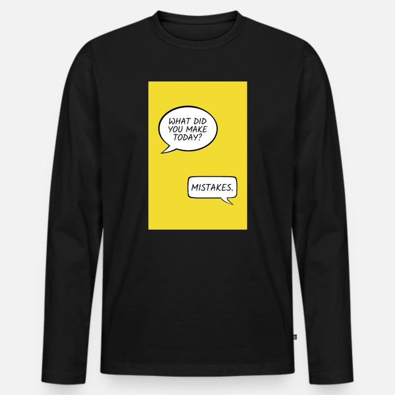 What Did You Make Today? – Mistakes - Männer Premium Bio Langarmshirt - Schwarz