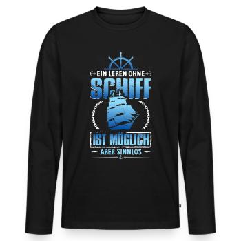 Ein Leben ohne Schiff ist sinnlos - Männer Premium Bio Langarmshirt - Schwarz - Vorne - Nico (187cm)