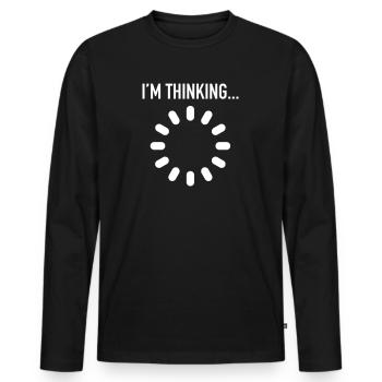 I'm Thinking... Geek, Loading, Buffer, Internet - Men's Premium Organic Long Sleeve Shirt - black - Front - Nico (187cm)