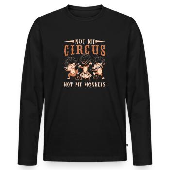 Not My Monkeys Not My Circus Performer Gifts Idea - Männer Premium Bio Langarmshirt - Schwarz - Vorne - Nico (187cm)