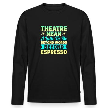 Théâtre musical Mean Beyond Words Espresso Gift - T-shirt manches longues Premium bio Homme - noir - Devant - Nico (187cm)