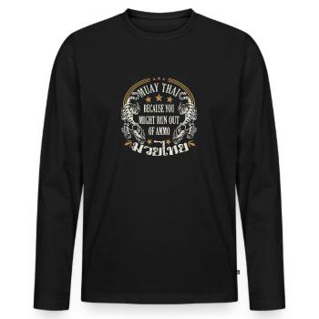 Muay Thai parce que vous pourriez manquer de munitions - T-shirt manches longues Premium bio Homme - noir - Devant - Nico (187cm)