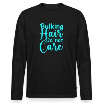 Fitness Motivation Bodybuilder Hair Do Not Care - Männer Premium Bio Langarmshirt - Schwarz - Vorne - Nico (187cm)