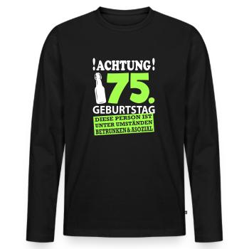 75 Geburtstag Besoffen Alkohol Jahre - Männer Premium Bio Langarmshirt - Schwarz - Vorne - Nico (187cm)