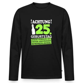 25 Geburtstag Besoffen Alkohol Jahre - Männer Premium Bio Langarmshirt - Schwarz - Vorne - Nico (187cm)