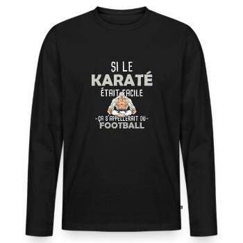 Cadeau humour Karaté Karatéka drôle Sport Football - T-shirt manches longues Premium bio Homme - noir - Devant - Nico (187cm)