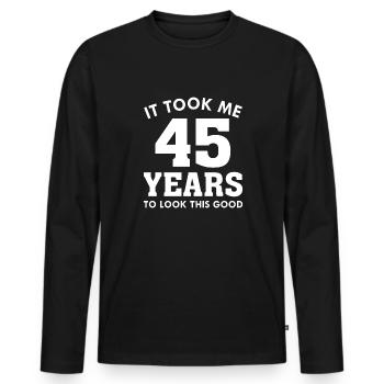 It Took Me 45 Years To Look This Good - Men's Premium Organic Long Sleeve Shirt - black - Front - Nico (187cm)