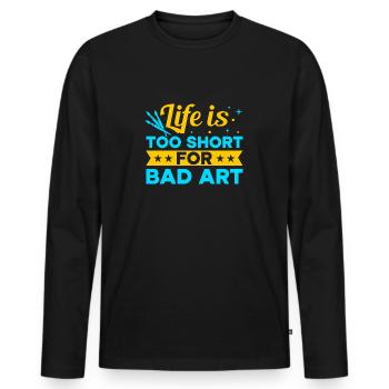 Funny Art Painter Life Is Too Short Bad Art Gift - Men's Premium Organic Long Sleeve Shirt - black - Front - Nico (187cm)