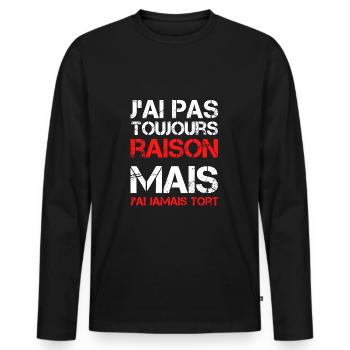 J'ai pas toujours raison mais j'ai jamais tort - T-shirt manches longues Premium bio Homme - noir - Devant - Nico (187cm)