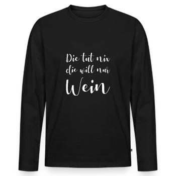 Die Tut Nix Die Will Nur Wein Geschenk Weinfest - Männer Premium Bio Langarmshirt - Schwarz - Vorne - Nico (187cm)