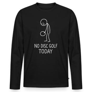 No Disc Golf Today Humor Sports Gift Idea - Men's Premium Organic Long Sleeve Shirt - black - Front - Nico (187cm)