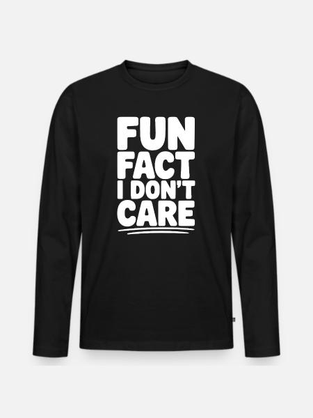 Fun Fact I Don't Care - Men's Premium Organic Long Sleeve Shirt - black