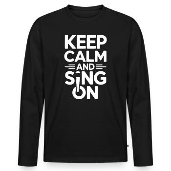 Choir - Keep calm and sing on for singer - Men's Premium Organic Long Sleeve Shirt - black - Front - Nico (187cm)