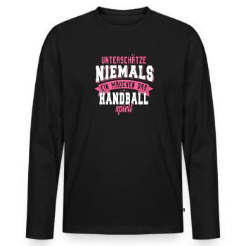 Unterschätze niemals ein Mädchen das Handball - Männer Premium Bio Langarmshirt - Schwarz - Vorne - Nico (187cm)