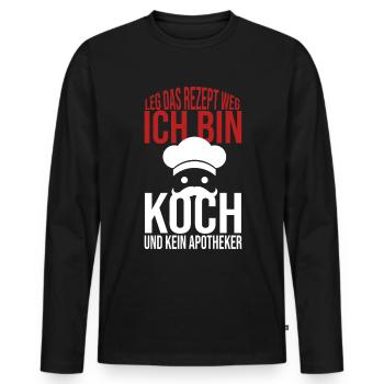 Leg das Rezept weg Ich bin Koch und kein Apotheker - Männer Premium Bio Langarmshirt - Schwarz - Vorne - Nico (187cm)