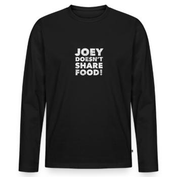 Joey doesn't share food & funny friends sayings - Men's Premium Organic Long Sleeve Shirt - black - Front - Nico (187cm)