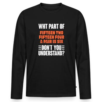 Quelle partie de fifMotiven deux ne comprenez-vous pas - T-shirt manches longues Premium bio Homme - noir - Devant - Nico (187cm)