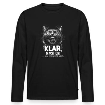 Klar, mach ich! ... nur halt nicht jetzt. Katze - Männer Premium Bio Langarmshirt - Schwarz - Vorne - Nico (187cm)