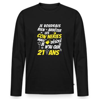 conneries 21 ans / humour anniversaire 21 ans - T-shirt manches longues Premium bio Homme - noir - Devant - Nico (187cm)
