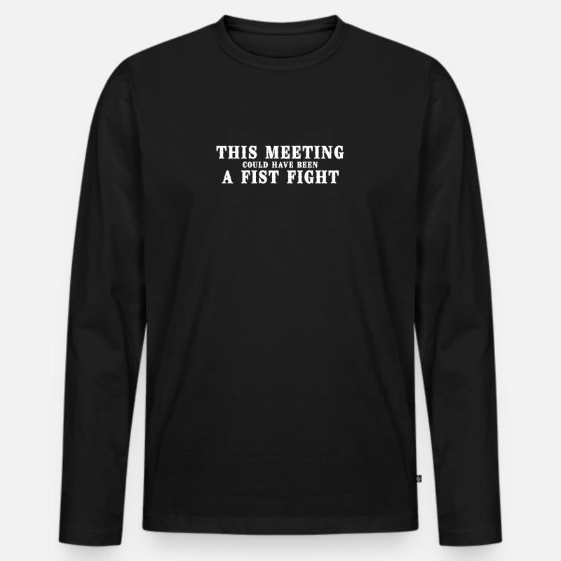 Dieses Meeting Hätte Ein Faustkampf Sein Können - Männer Premium Bio Langarmshirt - Schwarz