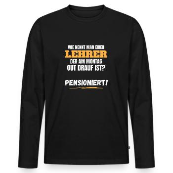 Lustiges Lehrer Rente Spruch Ruhestand Geschenk - Männer Premium Bio Langarmshirt - Schwarz - Vorne - Nico (187cm)