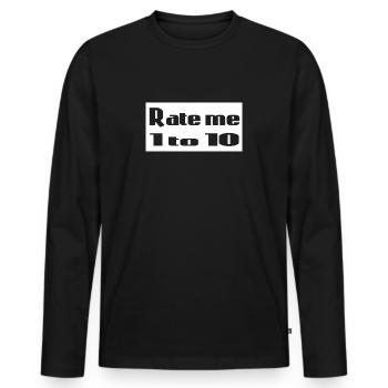 Rate me 1 to 10 I Woman Gift Gym Birthday - Men's Premium Organic Long Sleeve Shirt - black - Front - Nico (187cm)