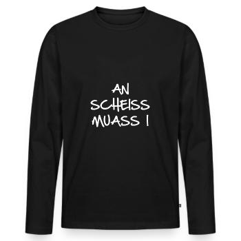 an scheiss muass i ,scheiss, scheissegal, bayrisch - Männer Premium Bio Langarmshirt - Schwarz - Vorne - Nico (187cm)