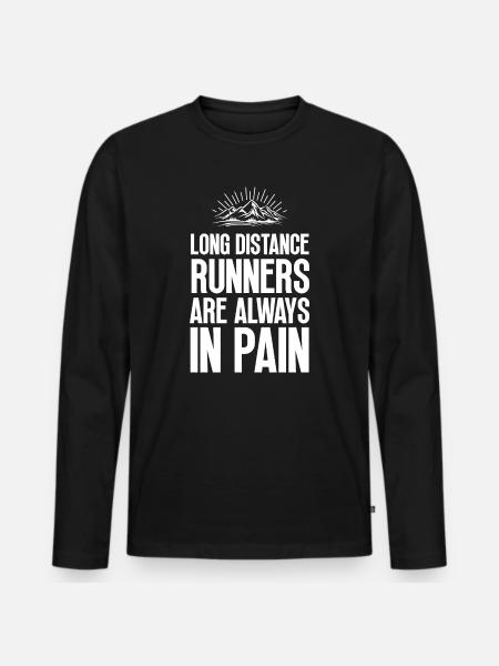 Long Distance Runners Are Always In Pain - Men's Premium Organic Long Sleeve Shirt - black