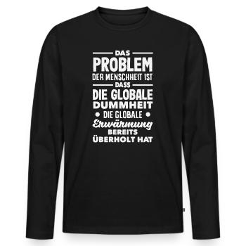 Global stupidity beats warming - Men's Premium Organic Long Sleeve Shirt - black - Front - Nico (187cm)