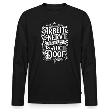 Work sucks, but doing nothing is stupid - Men's Premium Organic Long Sleeve Shirt - black - Front - Nico (187cm)