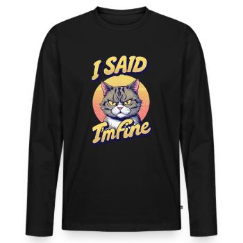 Sarcastic Cat Design I Said Im Fine with Gr - Men's Premium Organic Long Sleeve Shirt - black - Front - Nico (187cm)