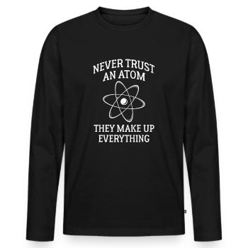Ne faites jamais confiance à un atome, ils inventent tout - T-shirt manches longues Premium bio Homme - noir - Devant - Nico (187cm)