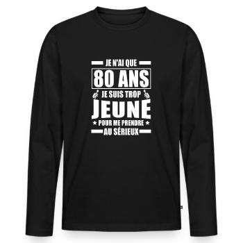 je n'ai que 80 ans / humour anniversaire 80 ans - T-shirt manches longues Premium bio Homme - noir - Devant - Nico (187cm)