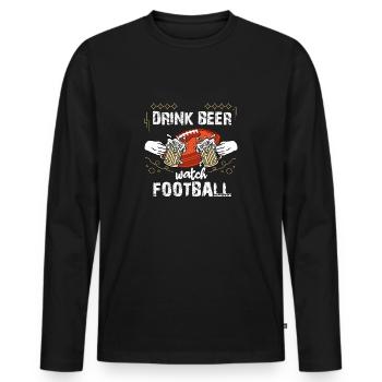 Drink Beer And Watch Football lustiger Männer - Männer Premium Bio Langarmshirt - Schwarz - Vorne - Nico (187cm)