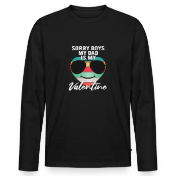 Sorry Boys My Dad Is My Valentine Father - Men's Premium Organic Long Sleeve Shirt - black - Front - Nico (187cm)
