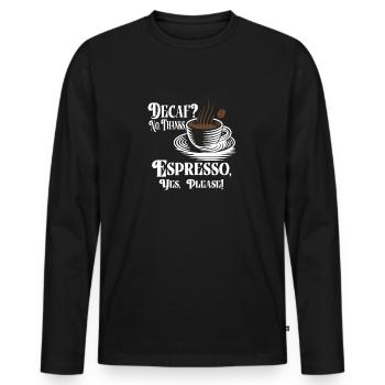 Caffeine-free, no thanks. Espresso, yes please! - - Men's Premium Organic Long Sleeve Shirt - black - Front - Nico (187cm)
