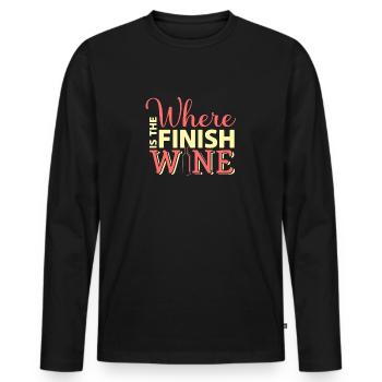 Where Is The Finish Wine? Funny Wine Quote for - Men's Premium Organic Long Sleeve Shirt - black - Front - Nico (187cm)